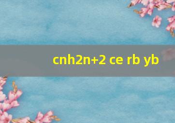 cnh2n+2 ce rb yb